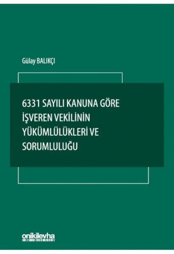 6331 Sayılı Kanuna Göre İşveren Vekilinin Yükümlülükleri ve Sorumluluğu