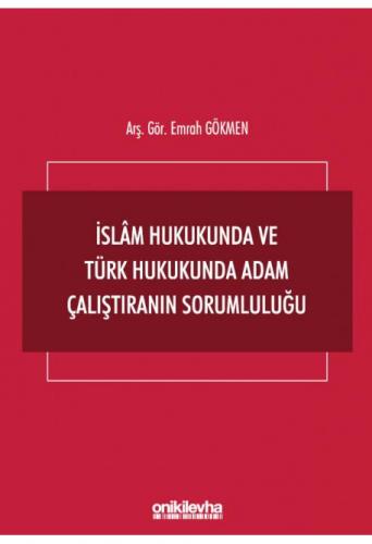 İslam Hukukunda ve Türk Hukukunda Adam Çalıştıranın Sorumluluğu