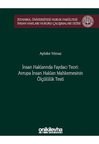 İnsan Haklarında Faydacı Teori: Avrupa İnsan Hakları Mahkemesi'nin Ölçülülük Testi