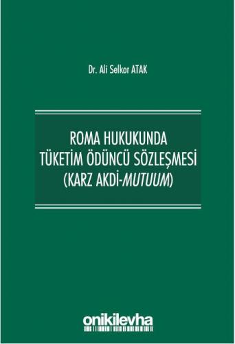 Roma Hukukunda Tüketim Ödüncü Sözleşmesi (Karz Akdi-Mutuum)