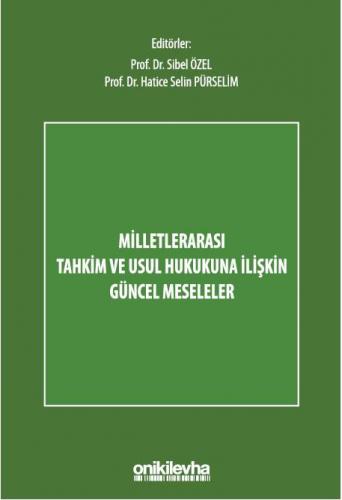 Milletlerarası Tahkim ve Usul Hukukuna İlişkin Güncel Meseleler
