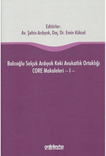 Balcıoğlu Selçuk Ardıyok Keki Avukatlık Ortaklığı CORE Makaleleri - I -