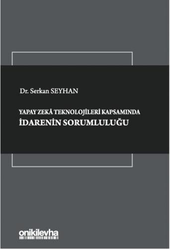 Yapay Zeka Teknolojileri Kapsamında İdarenin Sorumluluğu