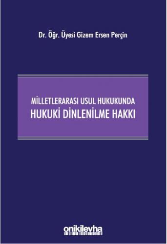 Milletlerarası Usul Hukukunda Hukuki Dinlenilme Hakkı
