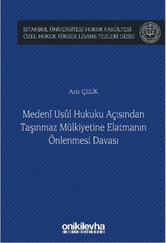 Medeni Usul Hukuku Açısından Taşınmaz Mülkiyetine Elatmanın Önlenmesi Davası
