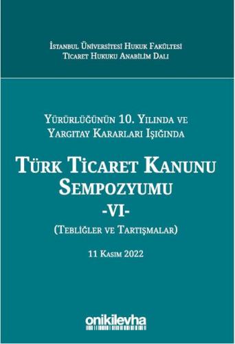 Türk Ticaret Kanunu Sempozyumu - VI -