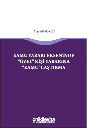 Kamu Yararı Ekseninde "Özel" Kişi Yararına "Kamu"laştırma