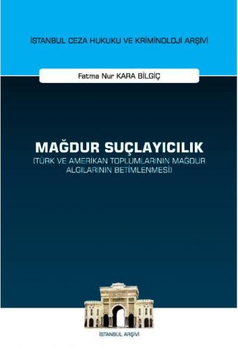 Mağdur Suçlayıcılık (Türk ve Amerikan Toplumlarının Mağdur Algılarının Betimlenmesi)