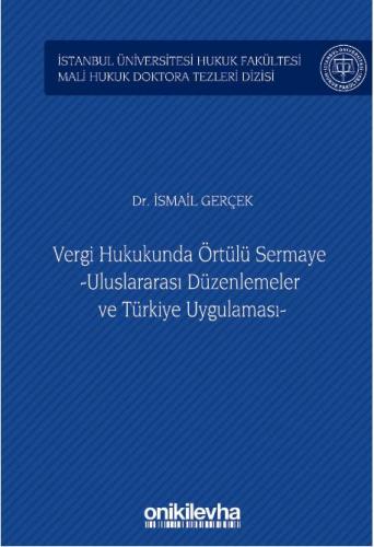Vergi Hukukunda Örtülü Sermaye -Uluslararası Düzenlemeler ve Türkiye Uygulaması-