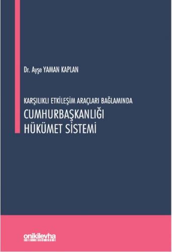 Karşılıklı Etkileşim Araçları Bağlamında Cumhurbaşkanlığı Hükümet Sistemi
