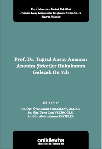 Prof. Dr. Tuğrul Ansay Anısına: Anonim Şirketler Hukukunun Gelecek On Yılı