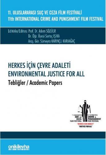 11. Uluslararası Suç ve Ceza Film Festivali "Herkes İçin Çevre Adaleti" Tebliğler