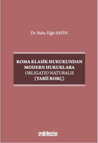 Roma Klasik Hukukundan Modern Hukuklara Obligatio Naturalis (Tabii Borç)