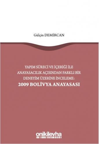 Yapım Süreci ve İçeriği ile Anayasacılık Açısından Farklı Bir Deneyim Üzerine İnceleme: 2009 Bolivya Anayasası