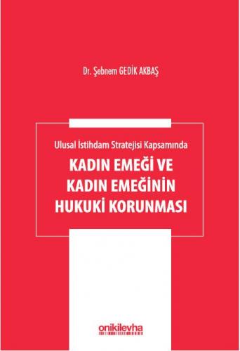 Ulusal İstihdam Stratejisi Kapsamında Kadın Emeği ve Kadın Emeğinin Hukuki Korunması