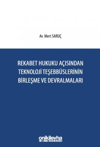 Rekabet Hukuku Açısından Teknoloji Teşebbüslerinin Birleşme ve Devralmaları