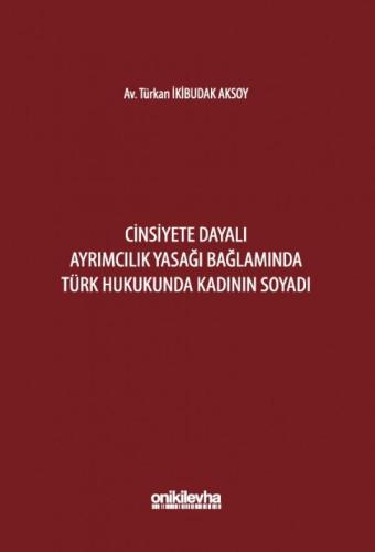 Cinsiyete Dayalı Ayrımcılık Yasağı Bağlamında Türk Hukukunda Kadının Soyadı