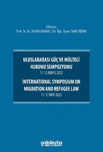 Uluslararası Göç ve Mülteci Hukuku Sempozyumu 11-12 Mayıs 2022 - International Symposium on Migration and Refugee Law 11-12 May 2022