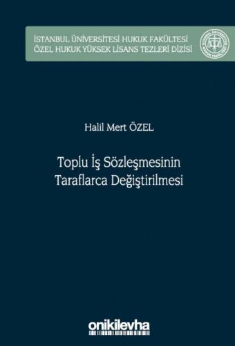 Toplu İş Sözleşmesinin Taraflarca Değiştirilmesi