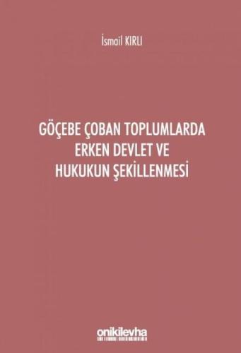 Göçebe Çoban Toplumlarda Erken Devlet ve Hukukun Şekillenmesi