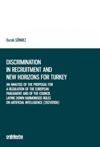 An Analysis Of The Proposal For A Regulation Of The European Parliament and Of The Council Laying Down Harmonised Rules On Artificial Intelligence (2021/0106) İn The Context Of Discrimination