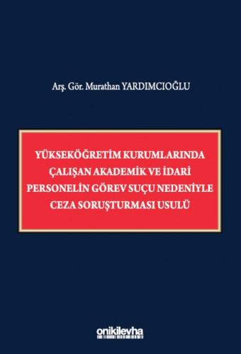 Yükseköğretim Kurumlarında Çalışan Akademik ve İdari Personelin Görev Suçu Nedeniyle Ceza Soruşturması Usulü