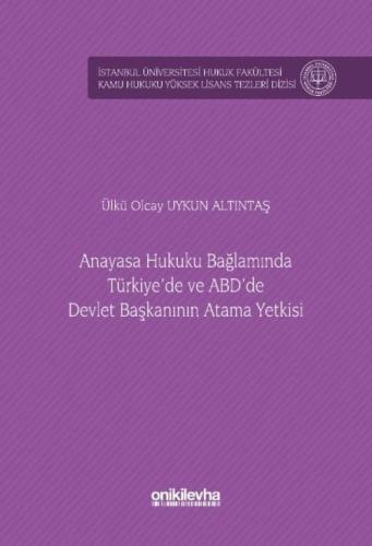 Anayasa Hukuku Bağlamında Türkiye'de ve ABD'de Devlet Başkanının Atama Yetkisi