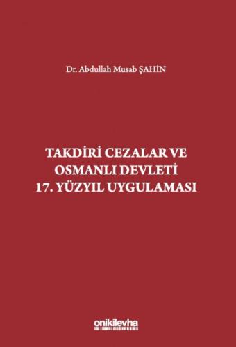 Takdiri Cezalar ve Osmanlı Devleti 17. Yüzyıl Uygulaması