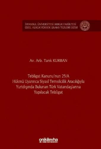 Tebligat Kanunu'nun 25/A Hükmü Uyarınca Siyasi Temsilcilik Aracılığıyla Yurtdışında Bulunan Türk Vatandaşlarına Yapılacak Tebligat