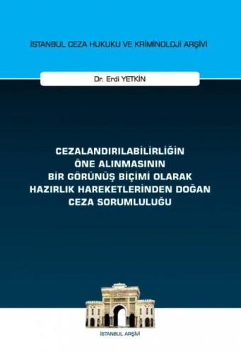 Cezalandırılabilirliğin Öne Alınmasının Bir Görünüş Biçimi Olarak Hazırlık Hareketlerinden Doğan Ceza Sorumluluğu