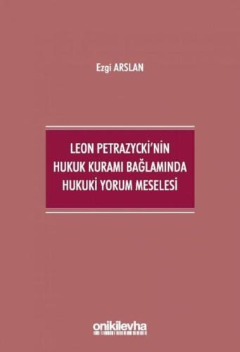 Leon Petrazycki'nin Hukuk Kuramı Bağlamında Hukuki Yorum Meselesi