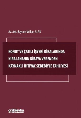 Konut ve Çatılı İşyeri Kiralarında Kiralananın Kiraya Verenden Kaynaklı İhtiyaç Sebebiyle Tahliyesi