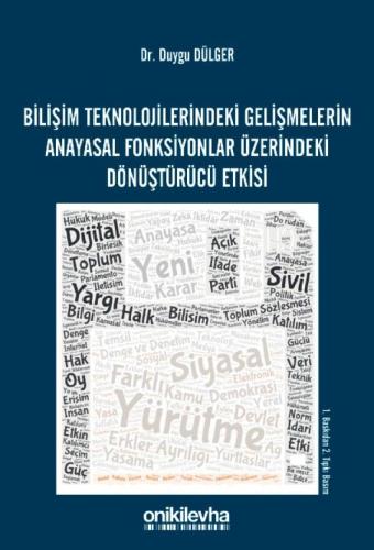 Bilişim Teknolojilerindeki Gelişmelerin Anayasal Fonksiyonlar Üzerindeki Dönüştürücü Etkisi