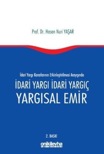 İdari Yargı kararlarının Etkinleştirilmesi Arayışında İdari Yargı İdari Yargıç ve Yargısal Emir