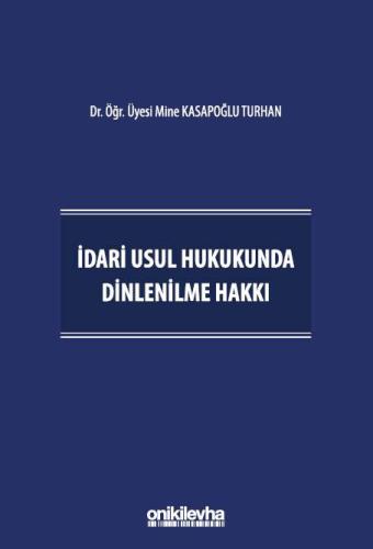 İdari Usul Hukukunda Dinlenilme Hakkı