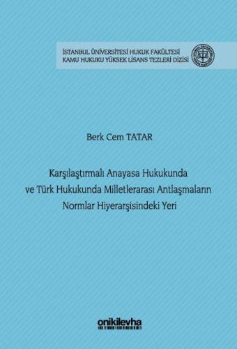 Karşılaştırmalı Anayasa Hukukunda ve Türk Hukukunda Milletlerarası Antlaşmaların Normlar Hiyerarşisindeki Yeri