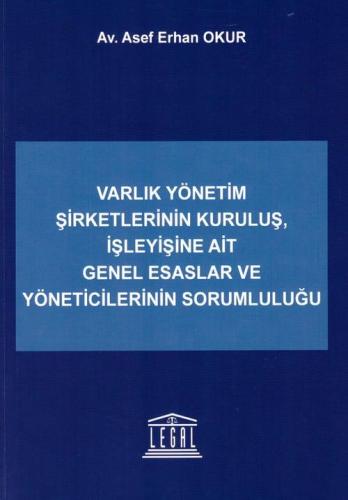 Varlık Yönetim Şirketlerinin Kuruluş, İşleyişine Ait Genel Esaslar ve Yöneticilerinin Sorumluluğu