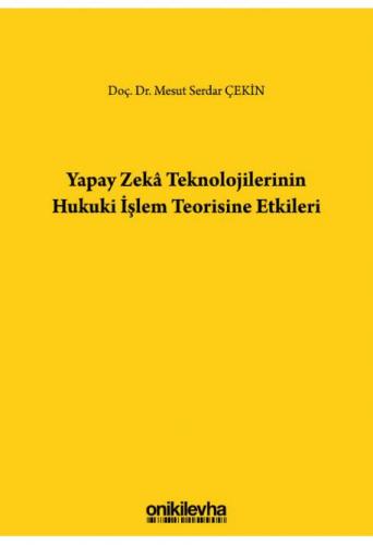 Yapay Zeka Teknolojilerinin Hukuki İşlem Teorisine Etkileri