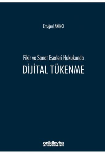 Fikir ve Sanat Eserleri Hukukunda Dijital Tükenme