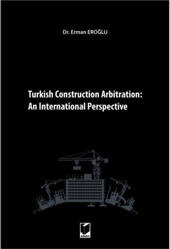 Turkish Construction Arbitration: An International Perpective