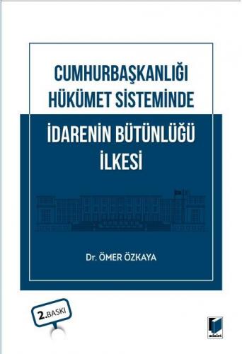 Cumhurbaşkanlığı Hükümet Sisteminde İdarenin Bütünlüğü İlkesi