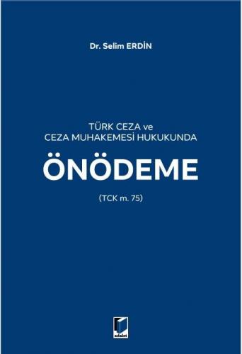 Türk Ceza ve Ceza Muhakemesi Hukukunda Önödeme (TCK m. 75)