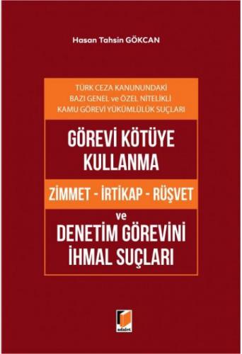 Görevi Kötüye Kullanma (Zimmet - İrtikap - Rüşvet) ve Denetim Görevini