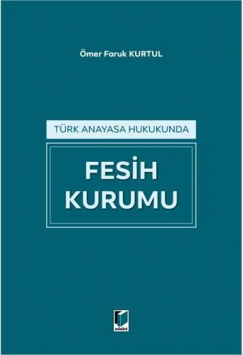 Türk Anayasa Hukukunda Fesih Kurumu