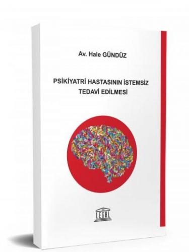 Psikiyatri Hastasının İstemsiz Tedavi Edilmesi