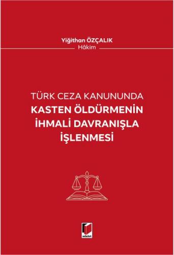 Kasten Öldürmenin İhmali Davranışla İşlenmesi