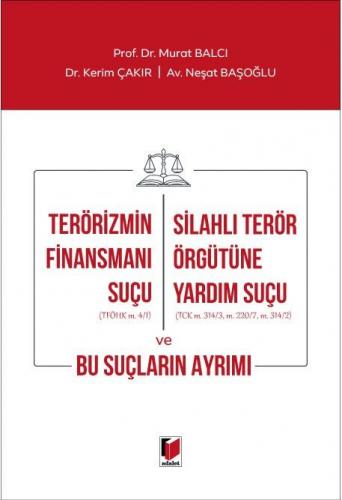 Terörizmin Finansmanı Suçu - Silahlı Terör Örgütüne Yardım Suçu ve Bu Suçların Ayrımı