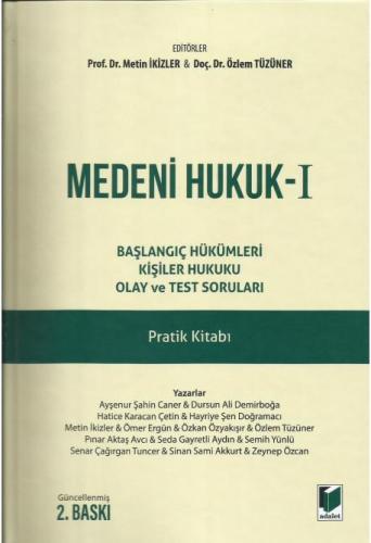 Medeni Hukuk - I Başlangıç Hükümleri Kişiler Hukuku Olay ve Test Soruları Pratik Kitabı