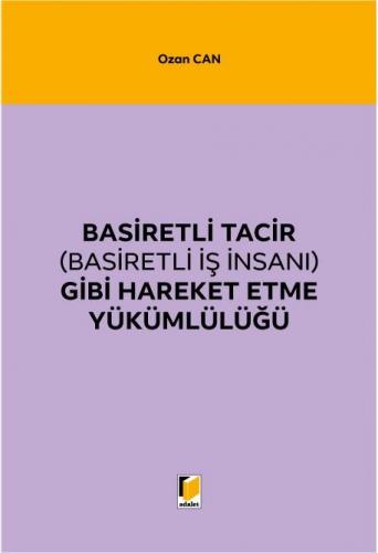 Basiretli Tacir (Basiretli İş İnsanı) Gibi Hareket Etme Yükümlülüğü