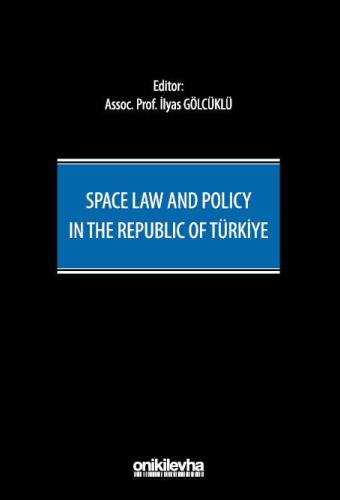 Space Law and Policy in the Republic of Türkiye